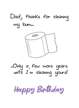 Dad Thanks For Wiping My Bum - Happy Birthday