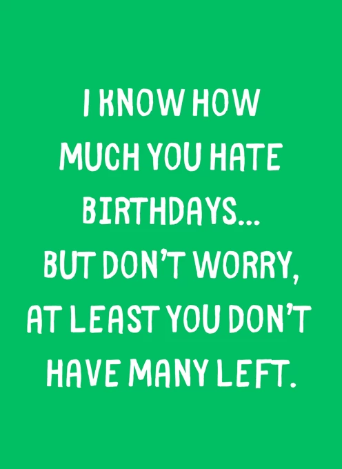 Not Many Birthdays Left