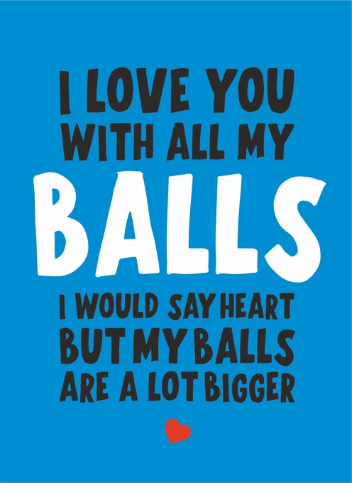 I Love You With All My Balls