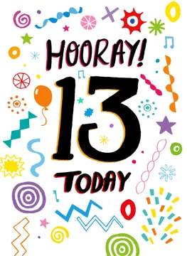 Hooray! 13 Today