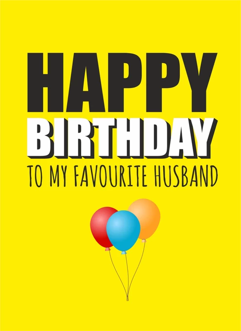 Happy Birthday To My Favourite Husband