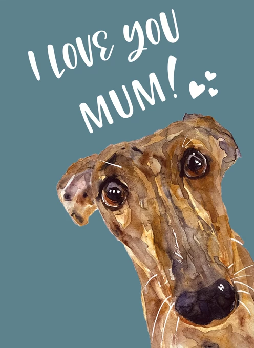 I love you Mum Greyhound Card