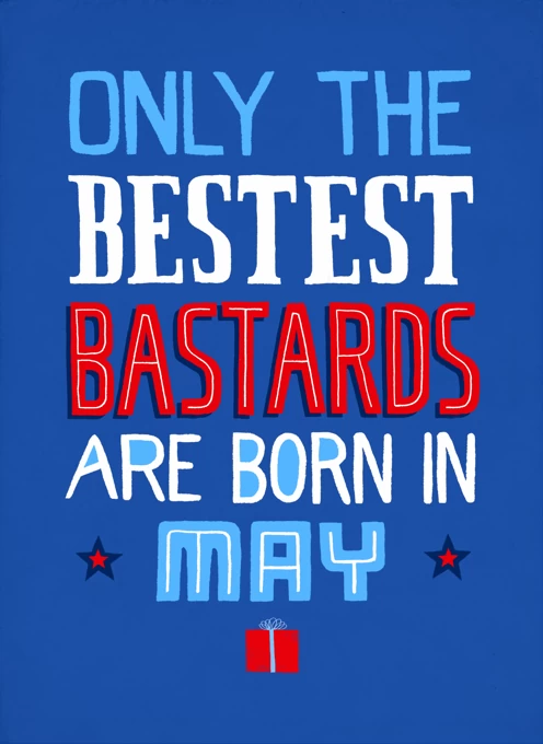 Only Bestest Bastards Born In May