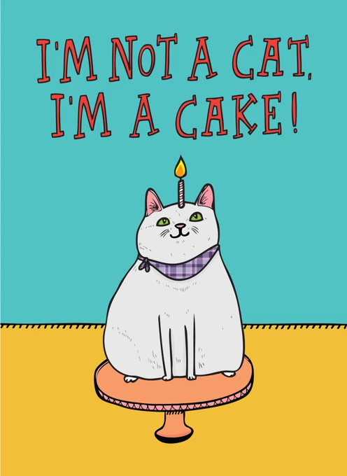 I'm Not A Cat, I'm A Cake!