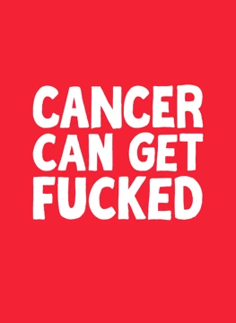 Cancer Can Get Fucked