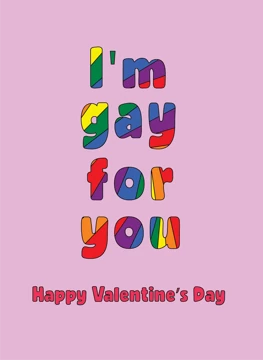 I'm Gay For You - Happy Valentine's Day