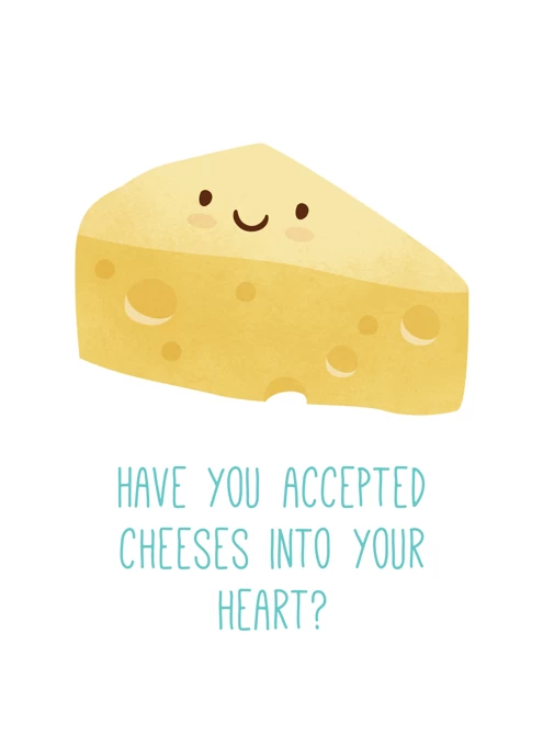Have You Accepted Cheeses