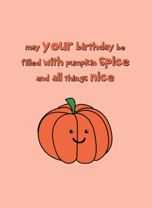 Pumpkin Spice - Happy October Birthday