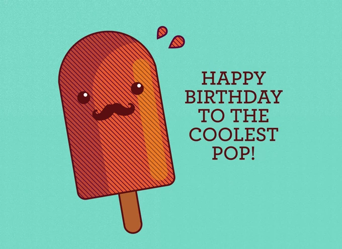 Happy Birthday to the coolest Pop!