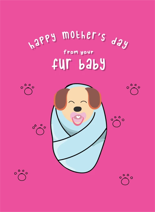 Happy Mother's Day From Your Fur Baby