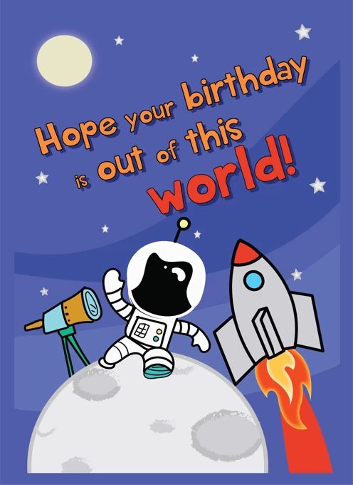 Hope Your Birthday Is Out Of This World!