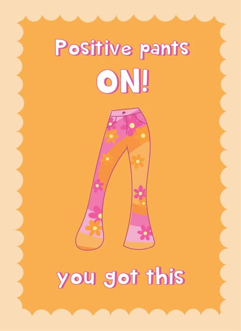 Positive Pants ON