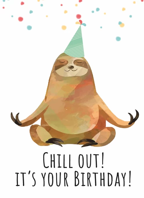 Chill Out! It's Your Birthday