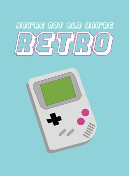 You're Not Old You're Retro