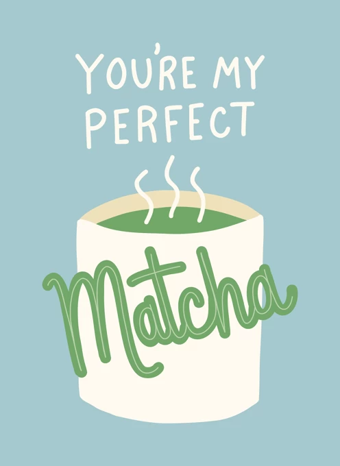 You're My Perfect Matcha