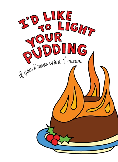 I'd Like To Light Your Pudding