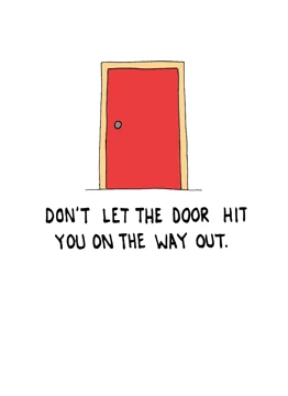 Don't let the door hit you