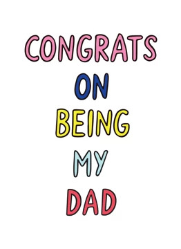 Congrats On Being My Dad