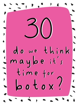 Time For Botox - Happy 30th Birthday