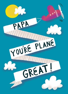 Papa, You're Plane Great!