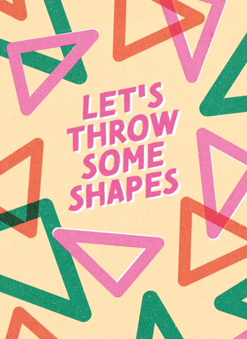 Let's Throw Some Shapes