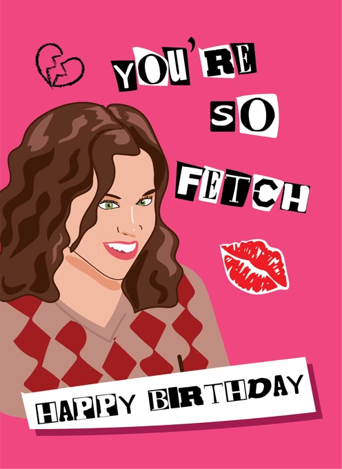 You're So Fetch Happy Birthday