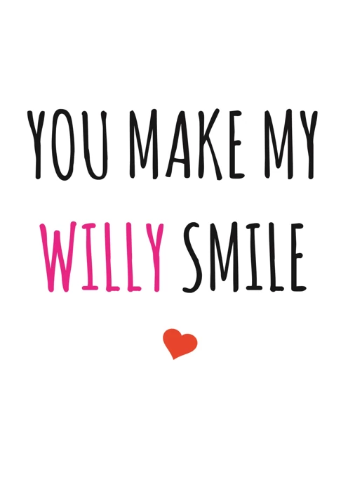 You Make My Willy Smile