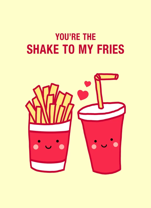 You're the Shake to My Fries