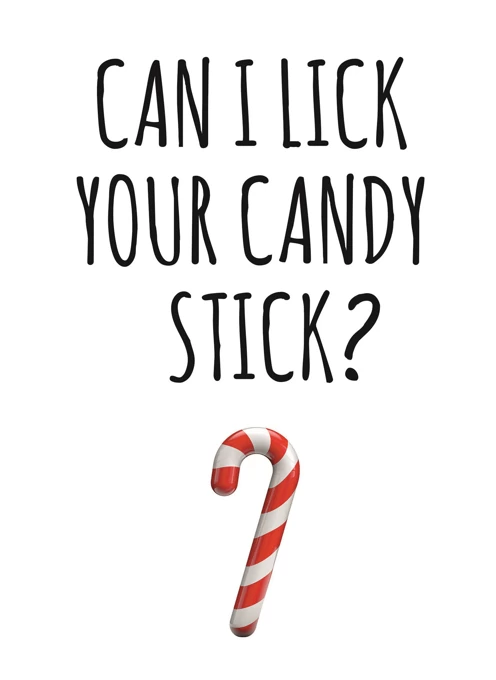 Can I lick your candy stick?