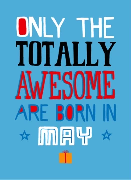 Only Totally Awesome Born In May