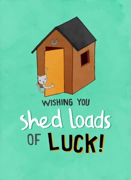 Shed Loads Of Luck!