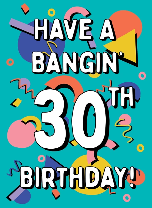 Have A Bangin' 30th Birthday