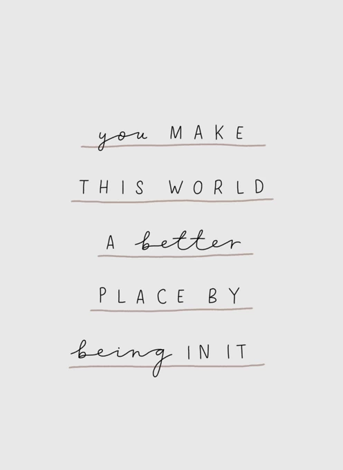 You Make This World Better