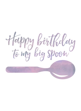 To My Big Spoon