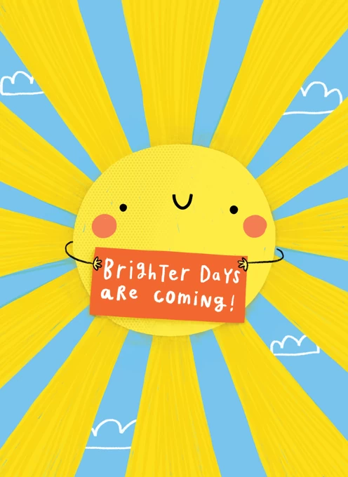 Brighter Days Are Coming!