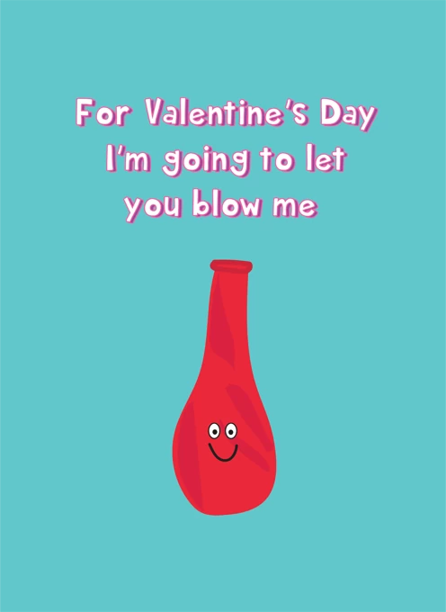 Valentine's Blow Me
