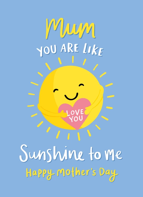 Mum You Are Like Sunshine