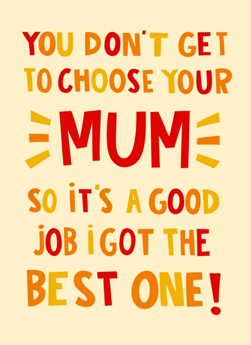 You Don't Get To Choose Your Mum