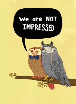 Owls, Not Impressed