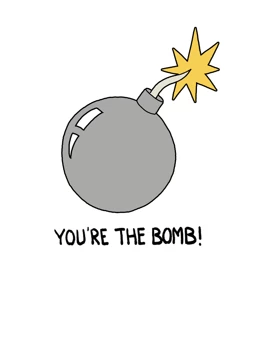 You're the bomb