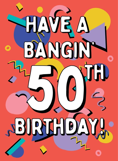 Have A Bangin' 50th Birthday