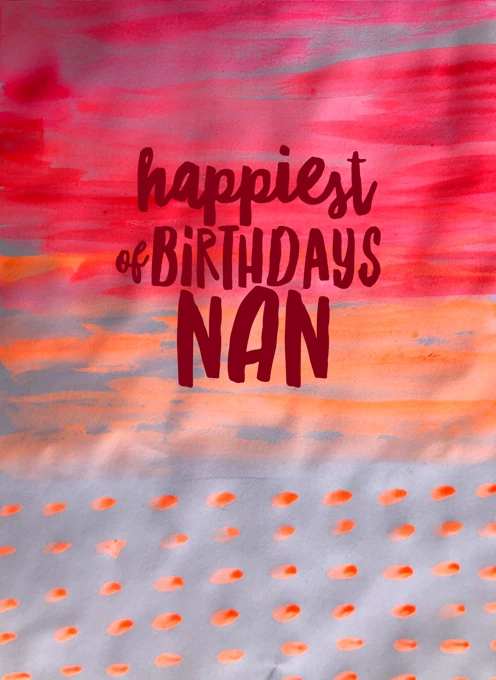 Happiest of birthdays Nan