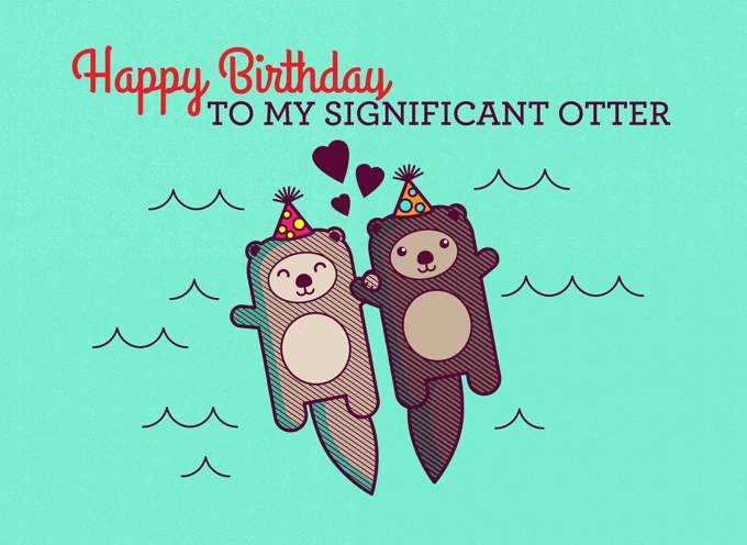 Happy Birthday to my Significant Otter