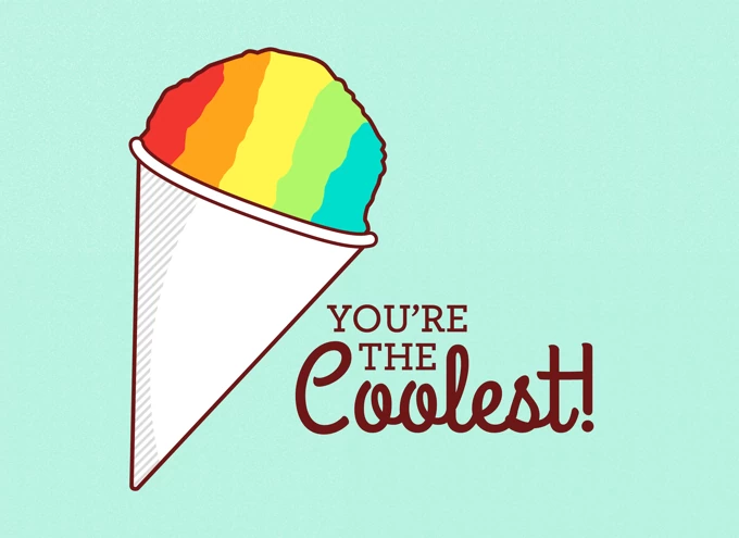 You're the coolest!