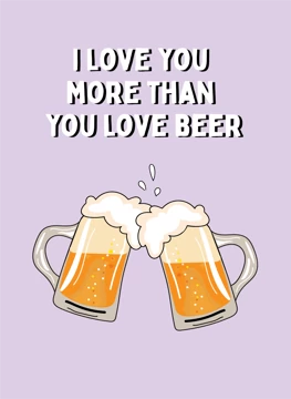 Love You More Than You Love Beer
