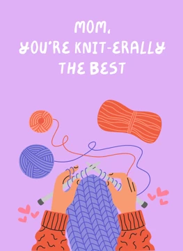 Mom You're Kniterally The Best