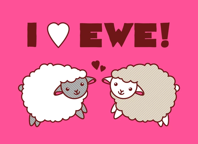 I love ewe!