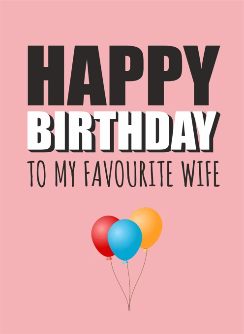 Happy Birthday To My Favourite Wife