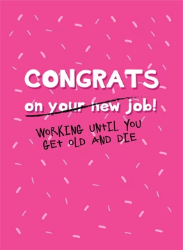 Congrats On Working Until You Get Old And Die