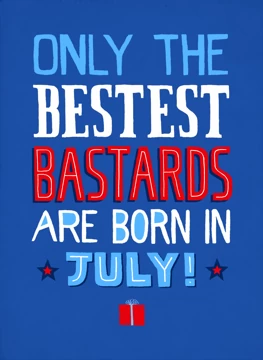 Only Bestest Bastards Born In July